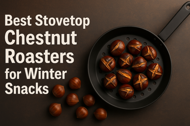 5 Best Stovetop Chestnut Roasters for Winter Snacks